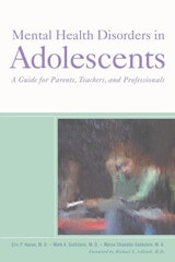 cover of Mental Health Disorders in Adolescents: A Guide for Parents, Teachers, and Professionals