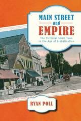 cover of Main Street and Empire: The Fictional Small Town in the Age of Globalization