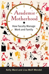 cover of Academic Motherhood: How Faculty Manage Work and Family