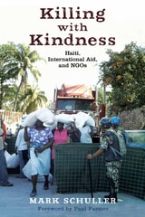 cover of Killing with Kindness: Haiti, International Aid, and NGOs