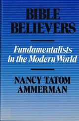 cover of Bible Believers: Fundamentalists in the Modern World