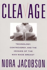 cover of Cleavage: Technology, Controversy, and the Ironies of the Man-Made Breast