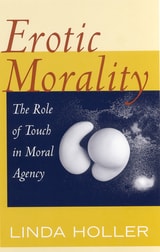cover of Erotic Morality: The Role of Touch in Moral Agency