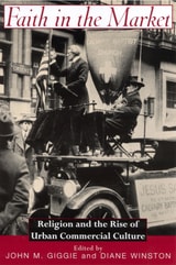 cover of Faith in the Market: Religion and the Rise of Urban Commercial Culture