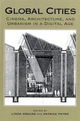 cover of Global Cities: Cinema, Architecture, and Urbanism in a Digital Age