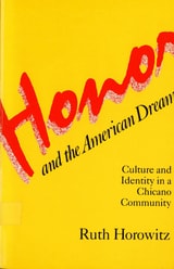 cover of Honor and the American Dream: Culture and Identity in a Chicano Community