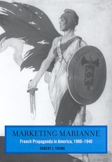cover of Marketing Marianne: French Propaganda in America, 1900-1940