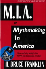 cover of M.I.A. or Mythmaking in America: How and why belief in live POWs has possessed a nation