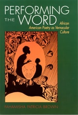 cover of Performing The Word: African American Poetry As Vernacular Culture