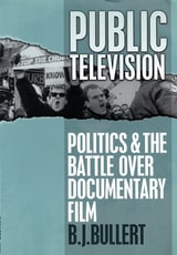 cover of Public Television: Politics and the Battle over Documentary Film