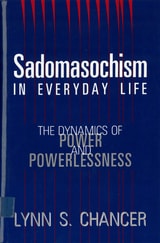cover of Sadomasochism in Everyday Life: The Dynamics of Power and Powerlessness