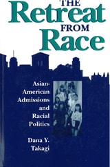cover of The Retreat from Race: Asian-American Admissions and Racial Politics