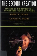 cover of The Second Creation: Makers of the Revolution in Twentieth-Century Physics