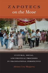 cover of Zapotecs on the Move: Cultural, Social, and Political Processes in Transnational Perspective