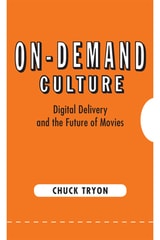 cover of On-Demand Culture: Digital Delivery and the Future of Movies