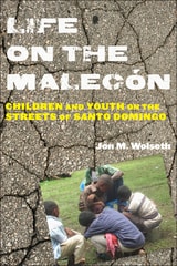 cover of Life on the Malecón: Children and Youth on the Streets of Santo Domingo