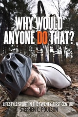 cover of Why Would Anyone Do That?: Lifestyle Sport in the Twenty-First Century