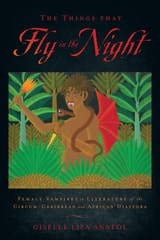 cover of The Things That Fly in the Night: Female Vampires in Literature of the Circum-Caribbean and African Diaspora