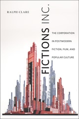 cover of Fictions Inc.: The Corporation in Postmodern Fiction, Film, and Popular Culture