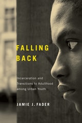 cover of Falling Back: Incarceration and Transitions to Adulthood among Urban Youth