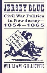 cover of Jersey Blue: Civil War Politics in New Jersey, 1854–1865