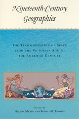 cover of Nineteenth-Century Geographies: The Transformation of Space from the Victorian Age to the American Century