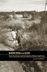cover of Making Room in the Clinic: Nurse Practitioners and the Evolution of Modern Health Care