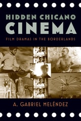 cover of Hidden Chicano Cinema: Film Dramas in the Borderlands