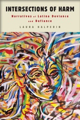 cover of Intersections of Harm: Narratives of Latina Deviance and Defiance