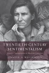 cover of Twentieth-Century Sentimentalism: Narrative Appropriation in American Literature