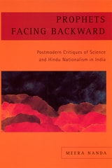 cover of Prophets Facing Backward: Postmodern Critiques of Science and Hindu Nationalism in India