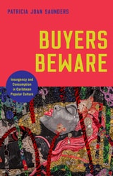 cover of Buyers Beware: Insurgency and Consumption in Caribbean Popular Culture