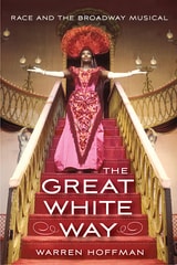 cover of The Great White Way: Race and the Broadway Musical