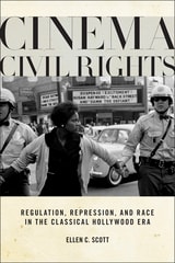 cover of Cinema Civil Rights: Regulation, Repression, and Race in the Classical Hollywood Era