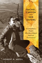 cover of Rachel Carson and Her Sisters: Extraordinary Women Who Have Shaped America's Environment
