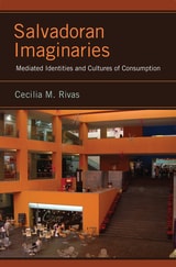 cover of Salvadoran Imaginaries: Mediated Identities and Cultures of Consumption
