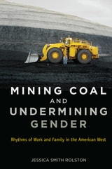 cover of Mining Coal and Undermining Gender: Rhythms of Work and Family in the American West