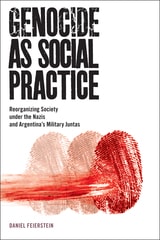 cover of Genocide as Social Practice: Reorganizing Society under the Nazis and Argentina's Military Juntas
