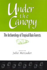 cover of Under the Canopy: The Archaelogy of Tropical Rain Forests