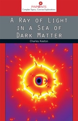 cover of A Ray of Light in a Sea of Dark Matter