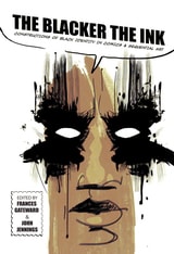 cover of The Blacker the Ink: Constructions of Black Identity in Comics and Sequential Art