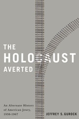 cover of The Holocaust Averted: An Alternate History of  American Jewry, 1938-1967