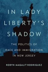 cover of In Lady Liberty's Shadow: The Politics of Race and Immigration in New Jersey