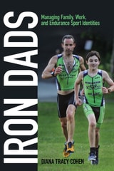 cover of Iron Dads: Managing Family, Work, and Endurance Sport Identities