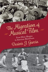 cover of The Migration of Musical Film: From Ethnic Margins to American Mainstream