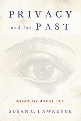 cover of Privacy and the Past: Research, Law, Archives, Ethics