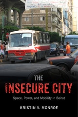 cover of The Insecure City: Space, Power, and Mobility in Beirut