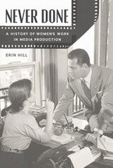 cover of Never Done: A History of Women’s Work in Media Production