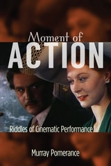 cover of Moment of Action: Riddles of Cinematic Performance