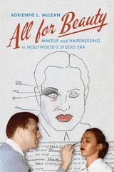 cover of All for Beauty: Makeup and Hairdressing in Hollywood's Studio Era